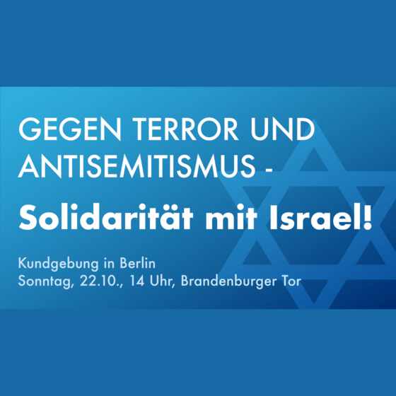 Auf blauem Grund mit Davidstern steht in weiß: Gegen Terror und Antisemitismus - Solidarität mit Israel. Kundgebung am 22.10. ab 14 Uhr am Brandenburger Tor in Berlin.